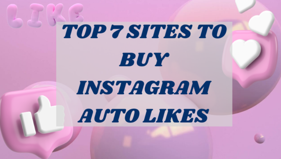 Top 7 Sites to Buy Instagram Auto Likes