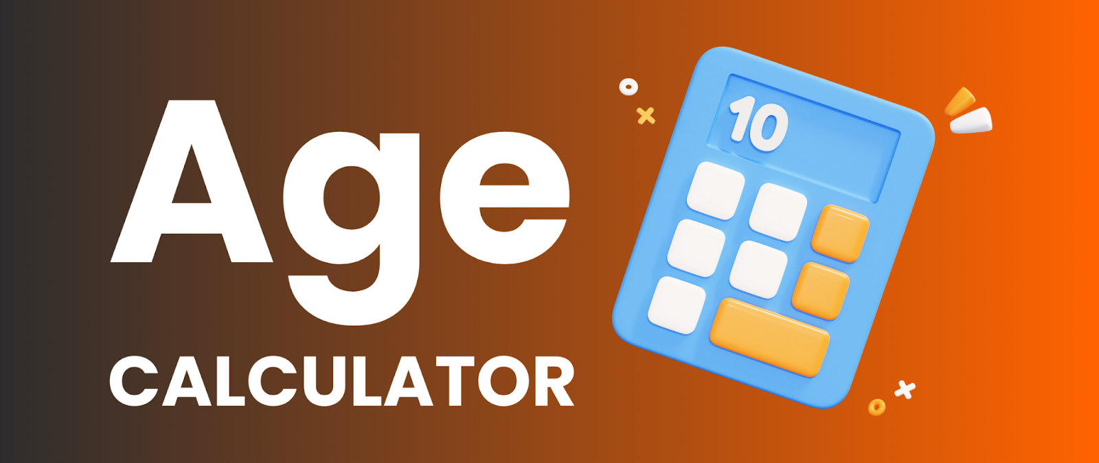 AGE CALCULATOR CALCULATE EXACT AGE IN YEARS MONTHS DAYS intelligence overview
