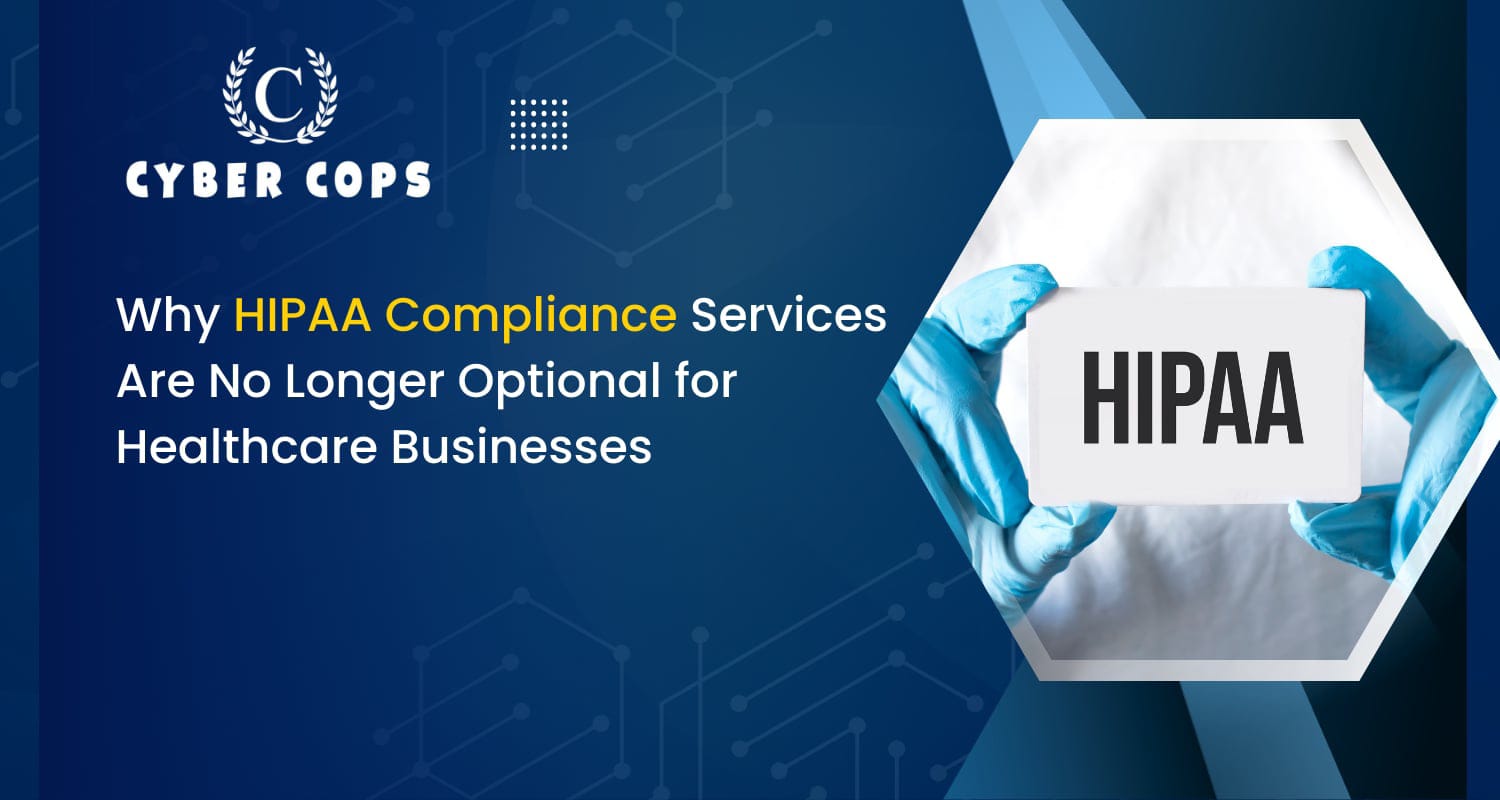 Why HIPAA Compliance Services Are No Longer Optional for Healthcare ...