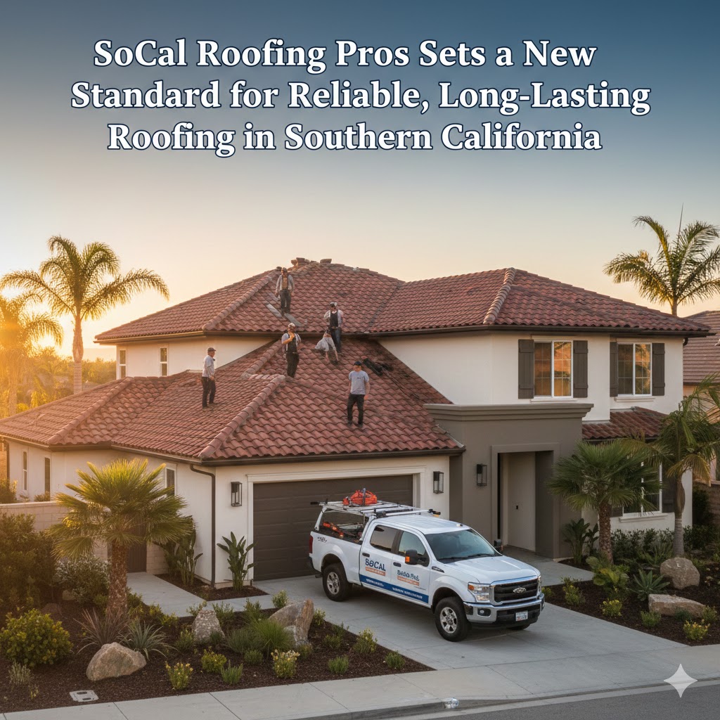 SoCal Roofing Pros Sets a New Standard for Reliable